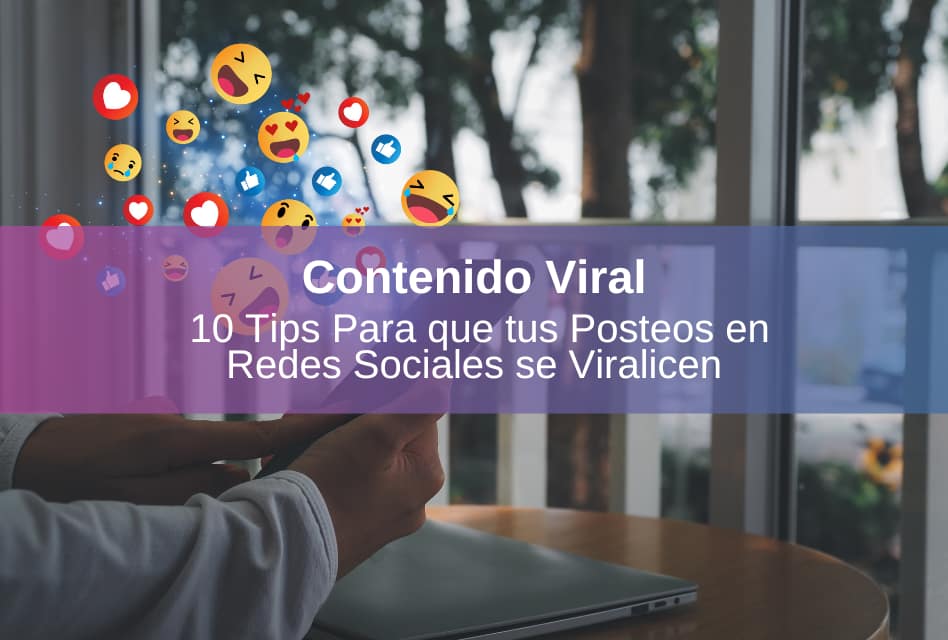 10 Consejos para Crear Contenido Viral en Redes Sociales