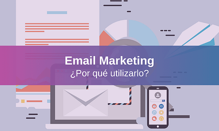 Importancia del Email Marketing, 7 Razones para Usarlo