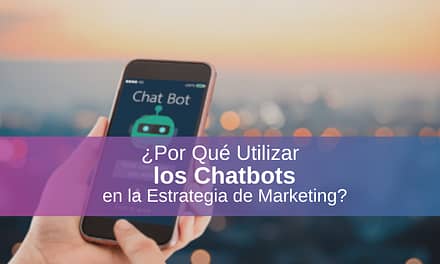 Por Qué Usar los Chatbots en la Estrategia de Marketing