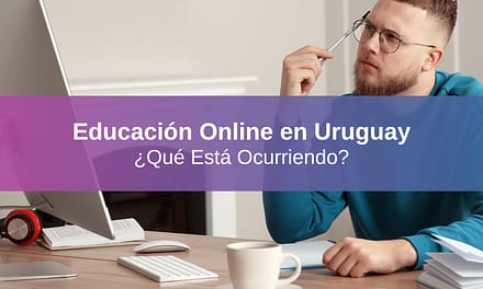 Qué Está Ocurriendo con la Educación Online en Uruguay