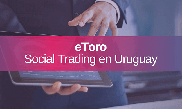 eToro social Trading: Cómo Invertir en Uruguay y Latam