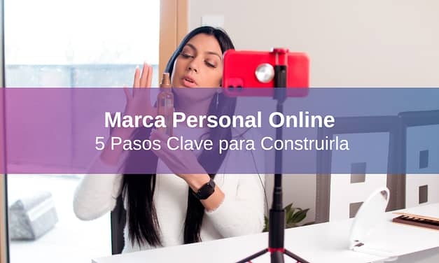 Cómo Construir una Marca Personal Online: 5 Pasos Clave