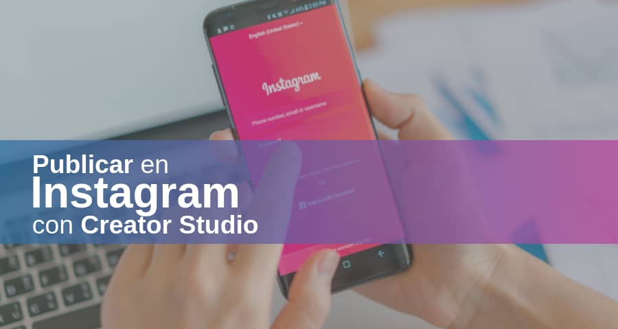 Cómo Publicar en Instagram con Facebook Creator Studio, Paso a Paso