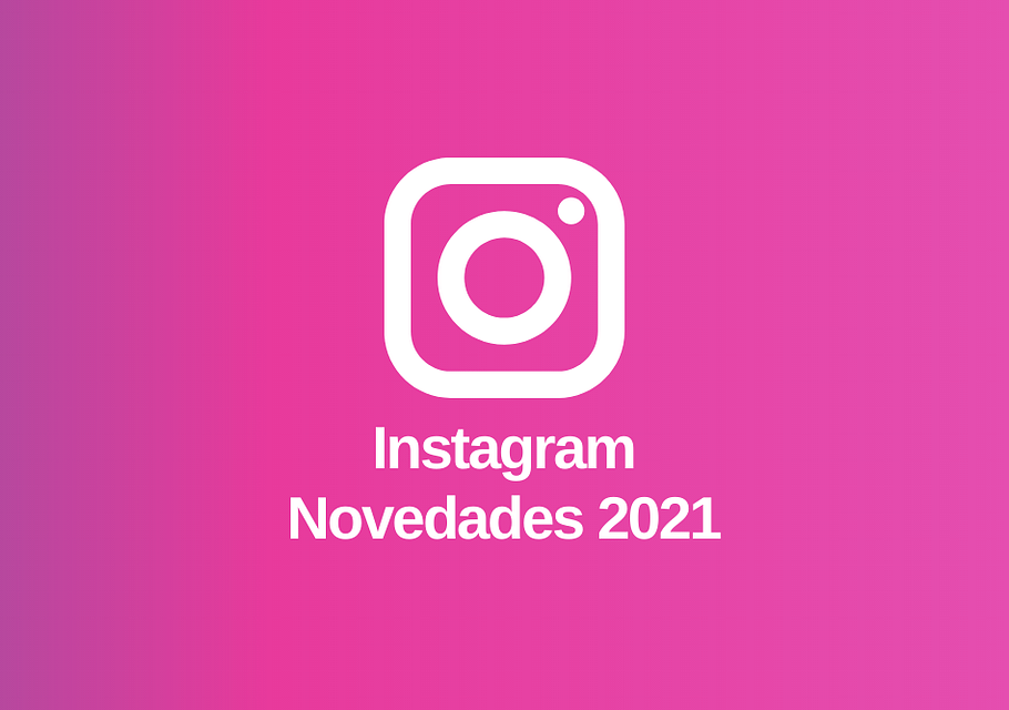 Conocé Cuáles son las Novedades que trae Instagram para 2021