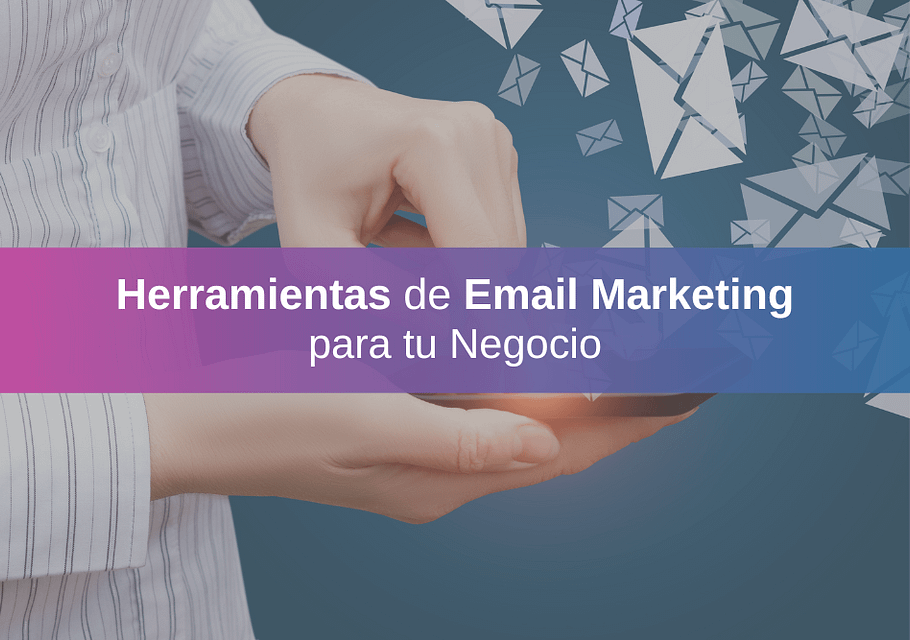 ¡Email marketing, las mejores herramientas para tu negocio!