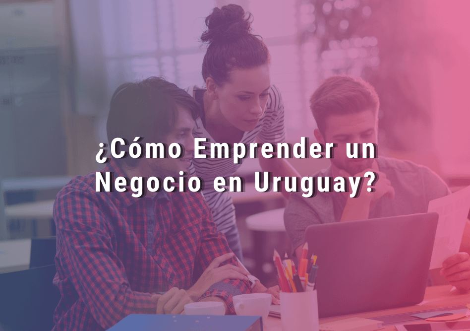 ¿Qué Negocio Puedo Emprender En Uruguay? 🥇 - Medio Digital