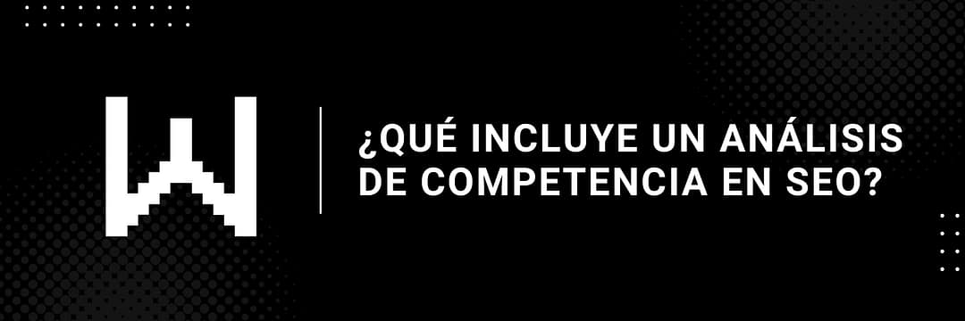 ¿Qué incluye un análisis de competencia en SEO?
