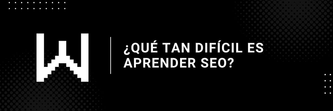 ¿Qué tan difícil es aprender SEO?