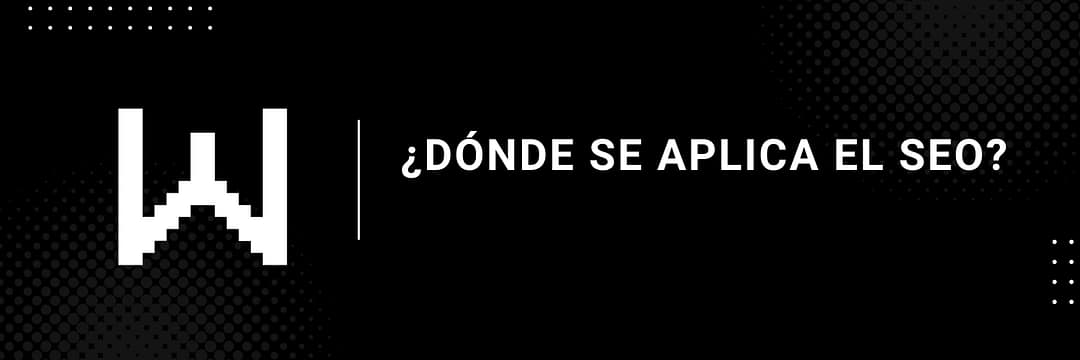 ¿Dónde se aplica el SEO?