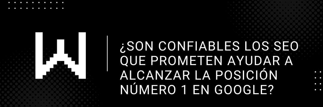 ¿Son confiables los SEO que prometen ayudar a alcanzar la posición número 1 en Google?