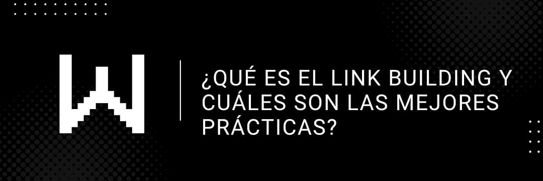 ¿Qué es el link building y cuáles son las mejores prácticas?