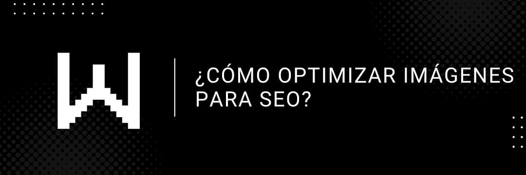 ¿Cómo optimizar imágenes para SEO?