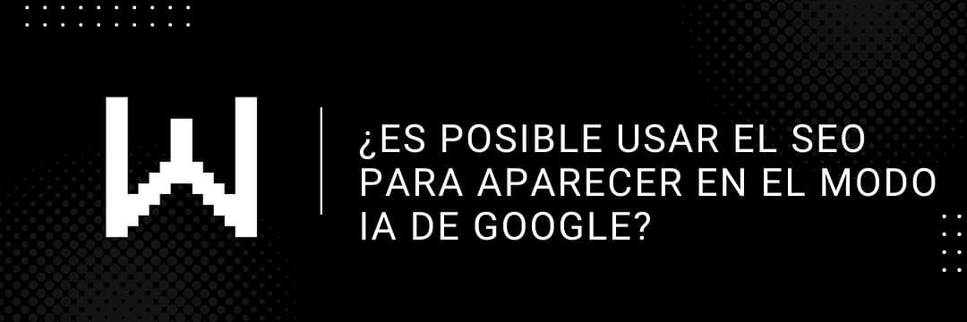 ¿Es posible usar el SEO para aparecer en el modo IA de Google?