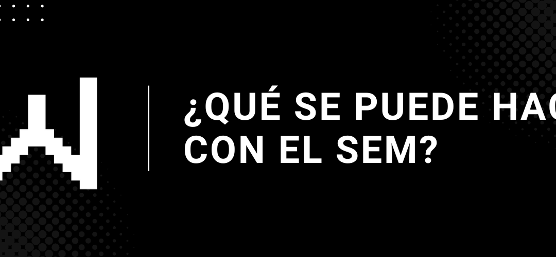 Qué Se Puede Hacer con el SEM
