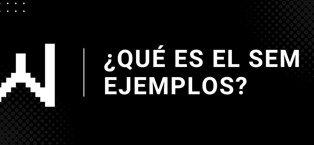 Qué es el SEM Ejemplos