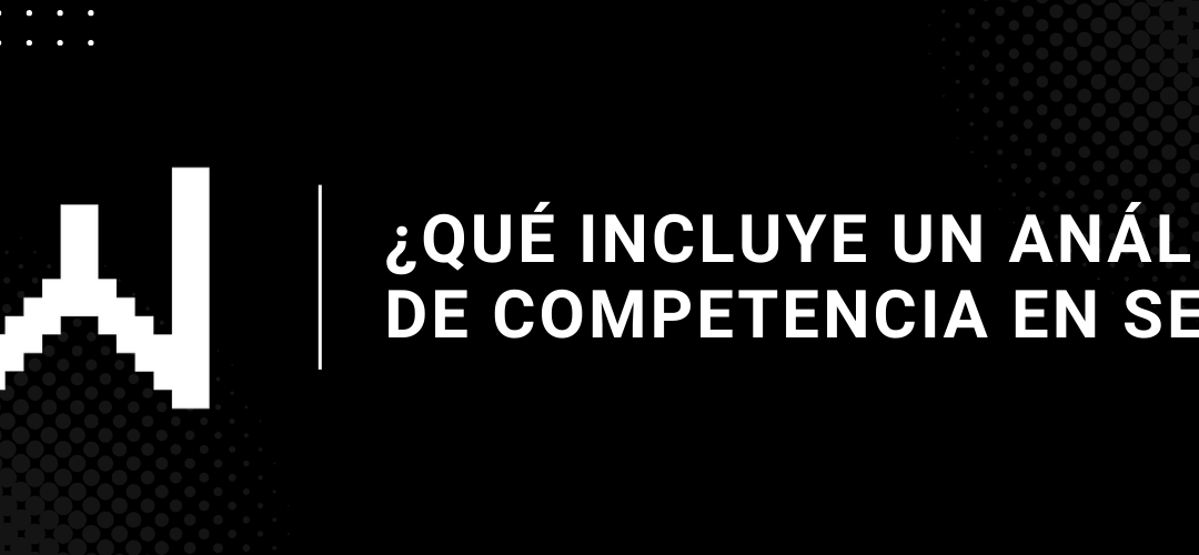 Que Incluye un Analisis de Competencia en SEO