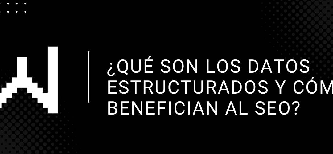 ¿Qué son los datos estructurados y cómo benefician al SEO