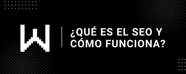¿Qué es el SEO y cómo funciona?