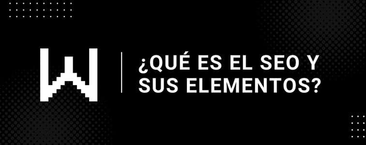 ¿Qué es el SEO y sus elementos?