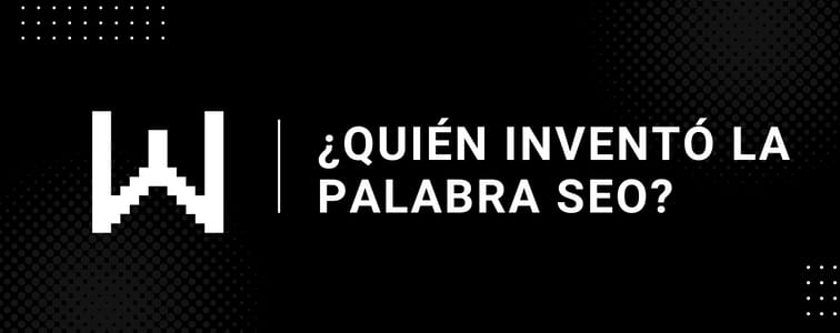¿Quién inventó el SEO y la palabra SEO?