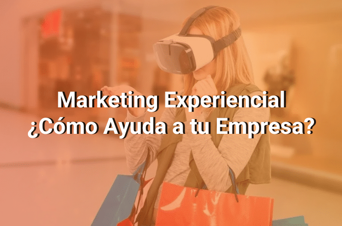 Qué Es el Marketing Experiencial y Por Qué Es un Camino Directo Hacia el Corazón de tus Clientes