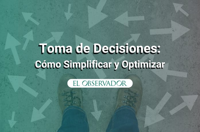 Toma de Decisiones: Cómo Simplificar (y Optimizar) Esa Tarea