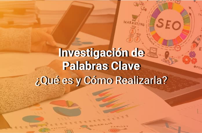 Investigación de Palabras Clave: Cómo Realizarla para Impulsar tu Estrategia de SEO